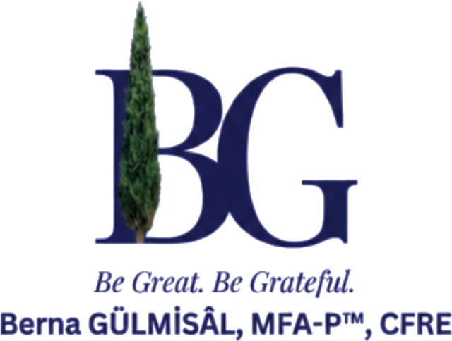 BG Legacy Inc — Be Great. Be Grateful. Berna GÜLMİSÂL, MFA-P™, CFRE